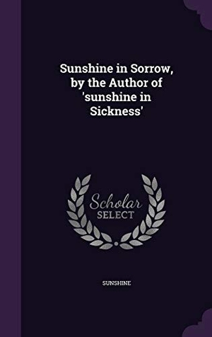 Sunshine. Sunshine in Sorrow, by the Author of 'sunshine in Sickness'. Touchladybirdlucky Studios, 2016.
