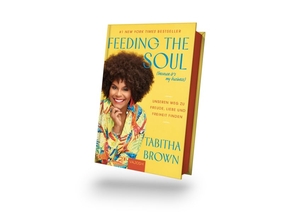 Brown, Tabitha. Feeding the Soul (Because It's My Business) - Unseren Weg zu Freude, Liebe und Freiheit finden. VAJOSH Verlag GmbH, 2026.