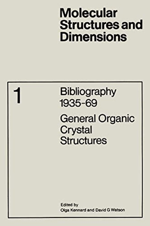 Watson, D. G. / O. Kennard (Hrsg.). Bibliography 1935¿69 - General Organic Crystal Structures. Springer Netherlands, 2013.