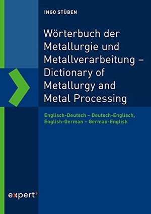 Stüben, Ingo. Wörterbuch der Metallurgie und Metallverarbeitung - Dictionary of Metallurgy and Metal Processing - Englisch-Deutsch - Deutsch-Englisch, English-German - German-English. expert verlag, 2019.