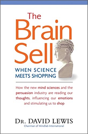 Lewis, David. The Brain Sell - When Science Meets Shopping. John Murray Press, 2013.