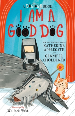 Choldenko, Gennifer / Katherine Applegate. A I Am a Good Dog: A Dogtown Book. Feiwel & Friends, 2026.