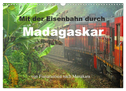 Mit der Eisenbahn durch Madagaskar (Wandkalender 2024 DIN A3 quer), CALVENDO Monatskalender
