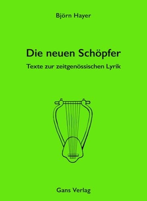 Hayer, Björn. Die neuen Schöpfer - Texte zur zeitgenössischen Lyrik. Gans Verlag, 2024.