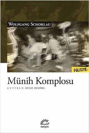Schorlau, Wolfgang. Münih Komplosu. Iletisim Yayinlari, 2019.