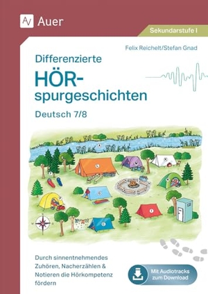 Reichel, Felix / Stefan Gnad. Differenzierte Hörspurgeschichten Deutsch 7-8 - Durch sinnentnehmendes Zuhören, Nacherzählen & Notieren die Hörkompetenz fördern (7. und 8. Klasse). Auer Verlag i.d.AAP LW, 2024.