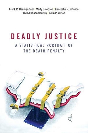 Baumgartner, Frank / Davidson, Marty et al. Deadly Justice - A Statistical Portrait of the Death Penalty. Oxford University Press, 2017.
