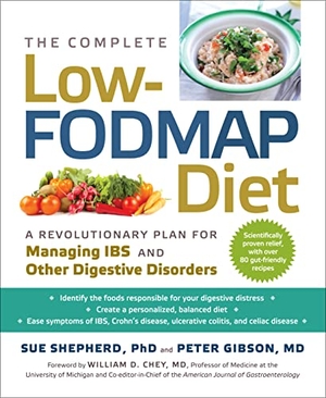 Gibson, Peter / Sue Shepherd. The Complete Low-Fodmap Diet - A Revolutionary Recipe Plan to Relieve Gut Pain and Alleviate Ibs and Other Digestive Disorders. Experiment, 2013.