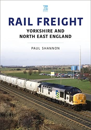 Shannon, Paul. Rail Freight: Yorkshire and North East England. Key Publishing Ltd, 2022.