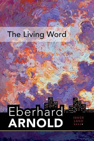 Arnold, Eberhard. The Living Word - Inner Land - A Guide Into the Heart of the Gospel, Volume 5. Plough Publishing House, 2021.