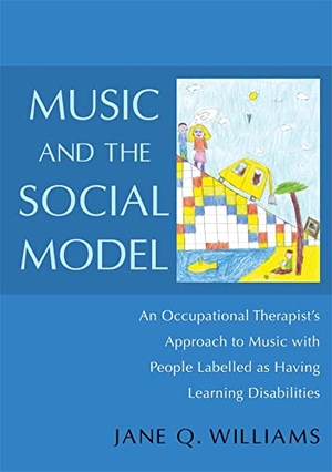 Williams, Jane. Music and the Social Model - An Occupational Therapist's Approach to Music with People Labelled as Having Learning Disabilities. Jessica Kingsley Publishers, 2013.