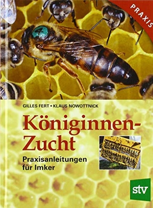 Fert, Gilles. Königinnenzucht - Praxisanleitungen für den Imker. Stocker Leopold Verlag, 2013.