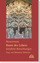 Bonaventura: Baum des Lebens - Geistliche Betrachtungen