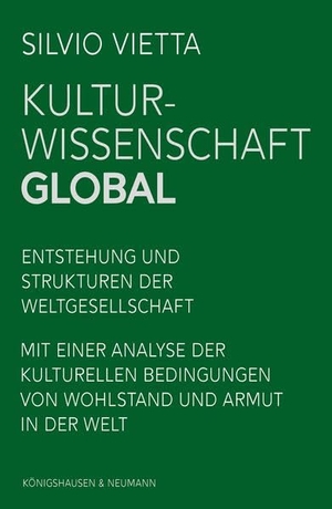 Vietta, Silvio. Kulturwissenschaft global - Entstehung und Strukturen der Weltgesellschaft. Mit einer Analyse der kulturellen Bedingungen von Wohlstand und Armut in der Welt. Königshausen & Neumann, 2026.