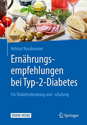 Nussbaumer, Helmut. Ernährungsempfehlungen bei Typ-2-Diabetes - Für Diabetesberatung und -schulung. Springer-Verlag GmbH, 2018.