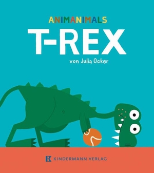 Ocker, Julia. T-Rex - Animanimals von Julia Ocker. Kindermann Verlag, 2026.