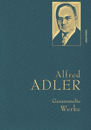 Adler, Alfred. Alfred Adler - Gesammelte Werke. Anaconda Verlag, 2020.
