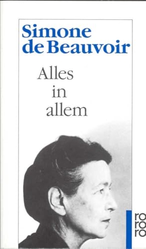 Beauvoir, Simone de. Alles in allem. Rowohlt Taschenbuch, 1976.