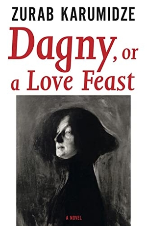 Karumidze, Zurab. Dagny, or a Love Feast. Deep Vellum Publishing, 2014.