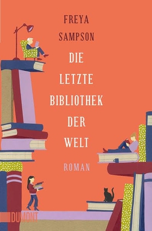 Sampson, Freya. Die letzte Bibliothek der Welt - Roman. DuMont Buchverlag GmbH, 2022.