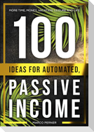 100 Ideas for Automated, Passive Income