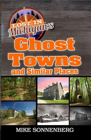 Sonnenberg. Lost In Michigan's Ghost Towns and Similar Places. Huron Photo, 2024.