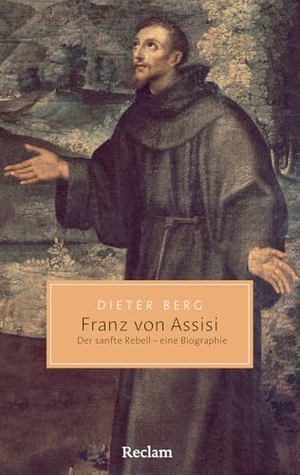 Berg, Dieter. Franz von Assisi. Der sanfte Rebell - eine Biographie - Leben und Erbe des Heiligen Franziskus. Reclam Philipp Jun., 2026.