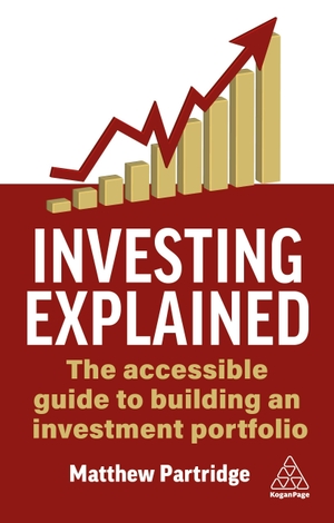Partridge, Matthew. Investing Explained - The Accessible Guide to Building an Investment Portfolio. Kogan Page, 2026.