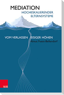 Mediation hocheskalierender Elternsysteme