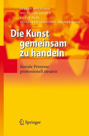 Hölscher, Stefan / Loehnert-Baldermann, Elizabeth et al. Die Kunst gemeinsam zu handeln - Soziale Prozesse professionell steuern. Springer Berlin Heidelberg, 2006.