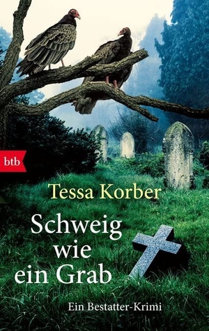 Korber, Tessa. Schweig wie ein Grab - Ein Bestatter-Krimi. btb Taschenbuch, 2018.