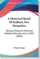 A Historical Sketch Of Bedford, New Hampshire