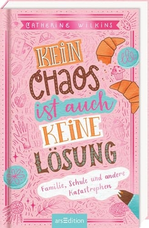 Wilkins, Catherine. Kein Chaos ist auch keine Lösung! - Familie, Schule und andere Katastrophen (Kein Chaos ist auch keine Lösung 1) - Familie, Schule und andere Katastrophen. Ars Edition GmbH, 2025.