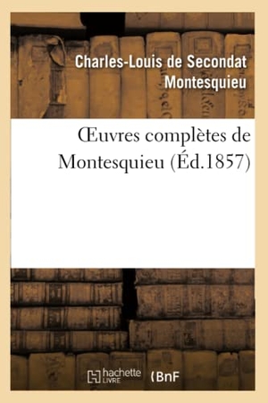 Montesquieu. Oeuvres Complètes de Montesquieu (Éd.1857). Hachette Livre, 2022.