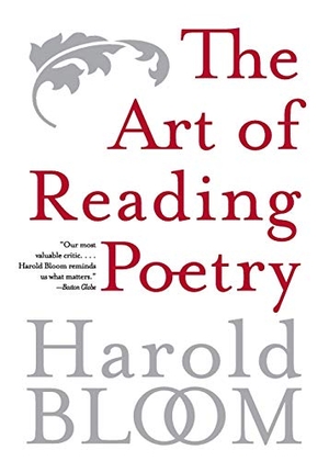 Bloom, Harold. The Art of Reading Poetry - From Chaucer Through Frost. HarperCollins, 2005.