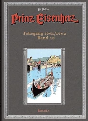 Foster, Harold R.. Prinz Eisenherz. Hal Foster Gesamtausgabe 13 - Jahrgang 1961/1962. Bocola Verlag GmbH, 2010.