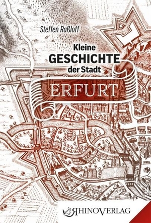Raßloff, Steffen. Kleine Geschichte der Stadt Erfurt - Band 45. Rhino Verlag, 2016.