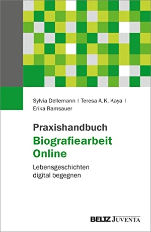 Dellemann, Sylvia / Kaya, Teresa A. K. et al. Praxishandbuch Biografiearbeit Online - Lebensgeschichten digital begegnen. Juventa Verlag GmbH, 2022.