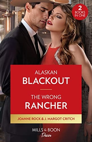 Rock, Joanne / J. Margot Critch. Alaskan Blackout / The Wrong Rancher - Alaskan Blackout (Kingsland Ranch) / The Wrong Rancher (Heirs of Hardwell Ranch). HarperCollins, 2023.