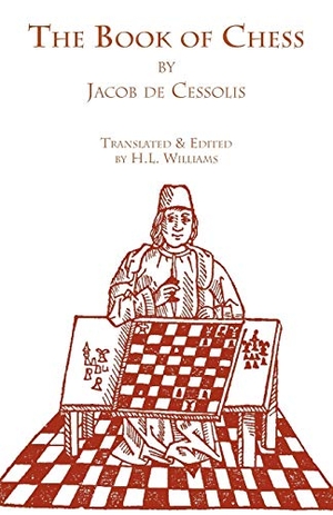 Jacobus / Jacob De Cessolis. The Book of Chess. Italica Press, 2009.