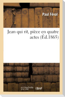 Jean qui rit, pièce en quatre actes