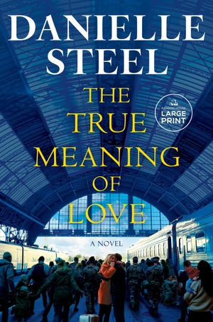 Steel, Danielle. The True Meaning of Love. Diversified Publishing, 2026.