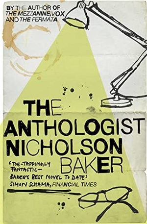 Baker, Nicholson. The Anthologist. Simon & Schuster UK Ltd, 2010.