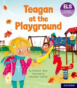 Baker, Catherine. Essential Letters and Sounds: Essential Phonic Readers: Oxford Reading Level 5: Teagan at the Playground. Oxford University Press, 2024.