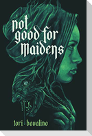Not Good for Maidens