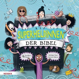 Sloan, Michelle. Superheldinnen der Bibel - 16 furchtlose Frauen. Herder Verlag GmbH, 2020.