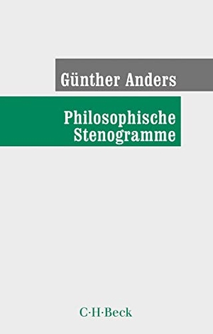 Anders, Günther. Philosophische Stenogramme. C.H. Beck, 2022.