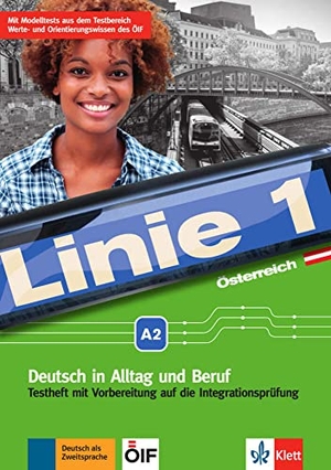 Karamichali, Ekaterini / Meister, Hildegard et al. Linie 1 Österreich A2 - Deutsch in Alltag und Beruf plus Werte- und Orientierungsmodulen. Testheft mit Prüfungsvorbereitung und Audio-CD. Klett Sprachen GmbH, 2018.