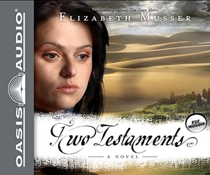 Musser, Elizabeth. Two Testaments. Oasis Audio, 2012.