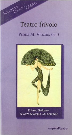 Víllora, Pedro Manuel. Teatro frívolo español. Editorial Fundamentos, 2007.